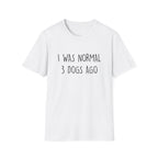 I Was Normal T-Shirt