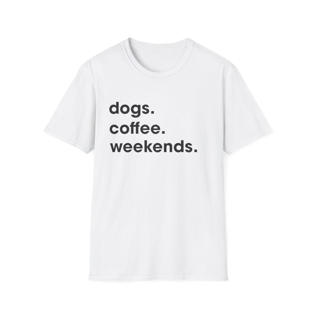 dogs coffee weekends T-Shirt