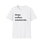 dogs coffee weekends T-Shirt