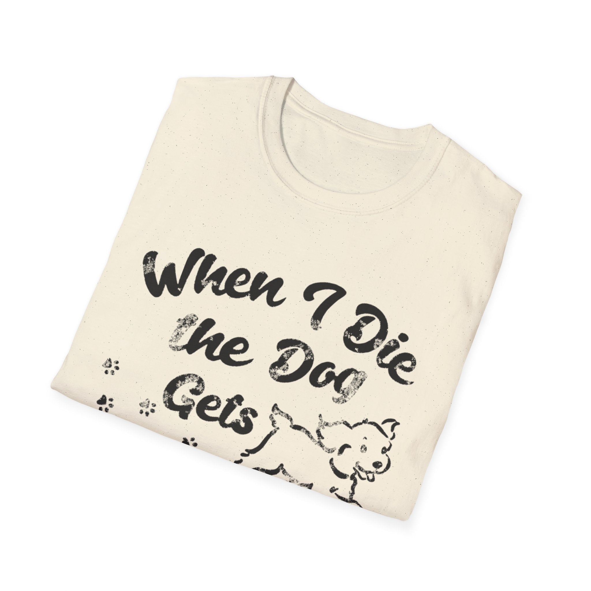 Dog Gets Everything T-Shirt