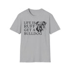 Life Is Ruff T-Shirt