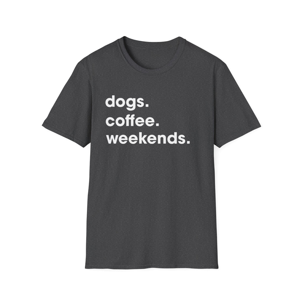 dogs coffee weekends T-Shirt