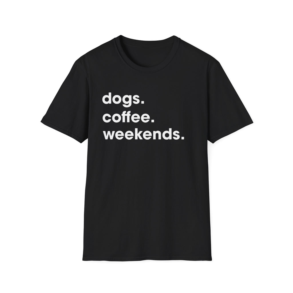 dogs coffee weekends T-Shirt
