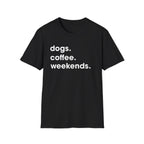 dogs coffee weekends T-Shirt