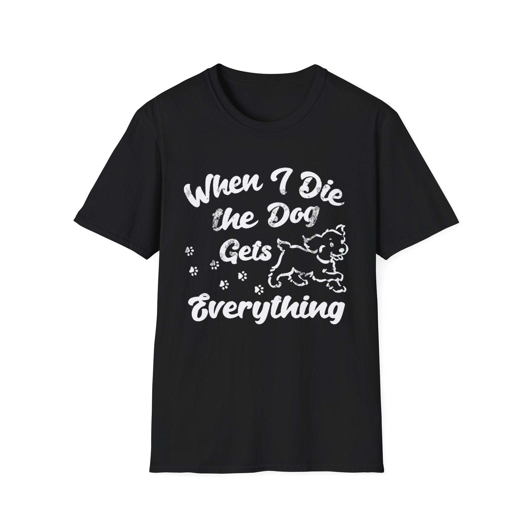Dog Gets Everything T-Shirt