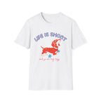 Life Is Short T-Shirt