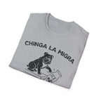 CHINGA LA MIGRA T-Shirt