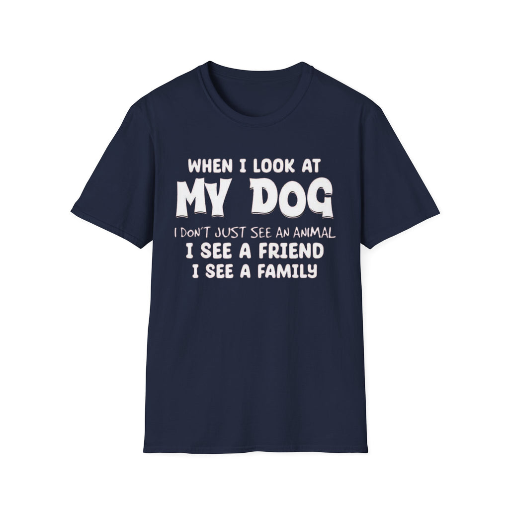 Look at my dog T-Shirt