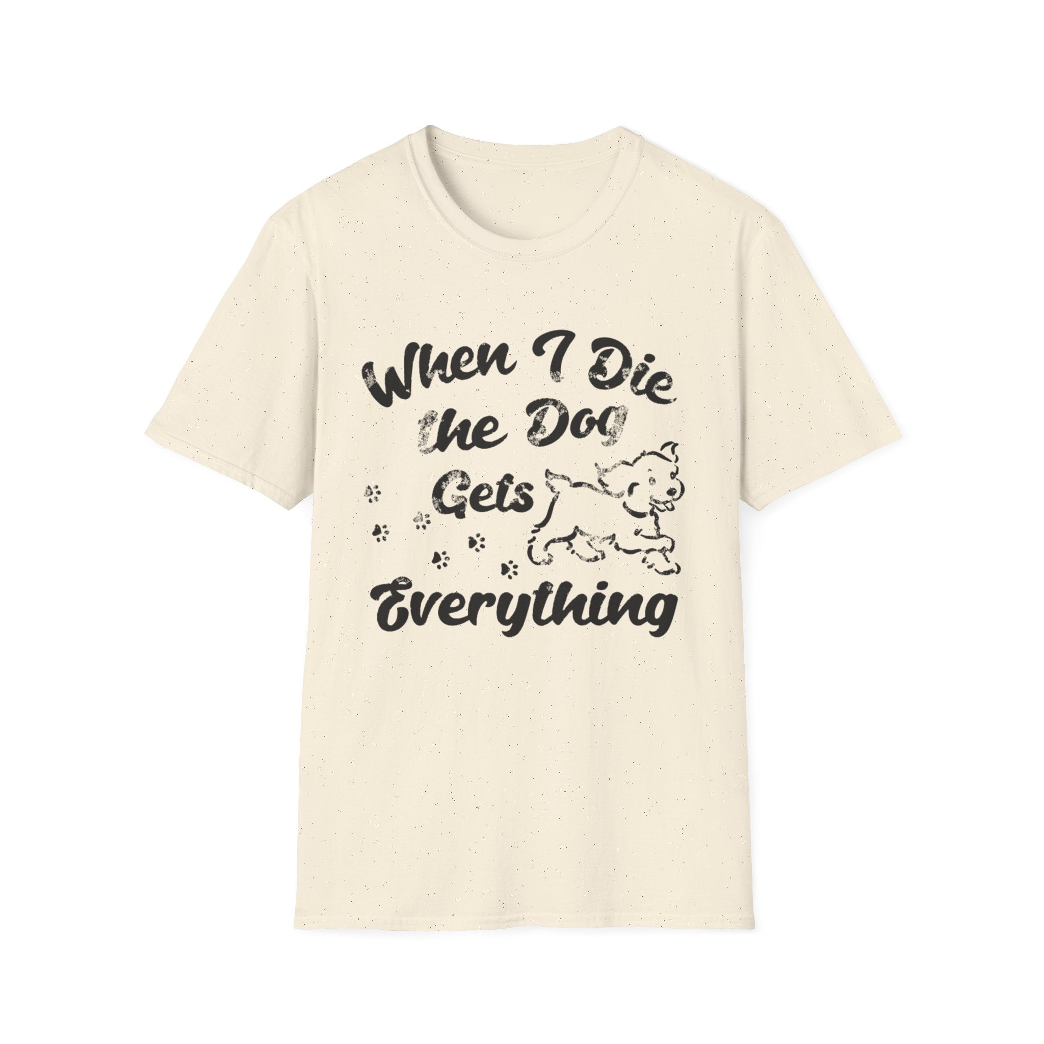 Dog Gets Everything T-Shirt