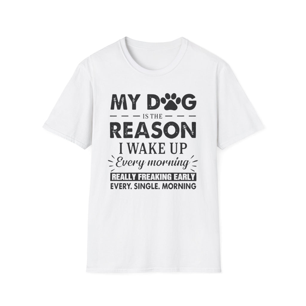 My Dog Reason T-Shirt