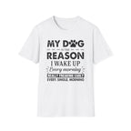 My Dog Reason T-Shirt