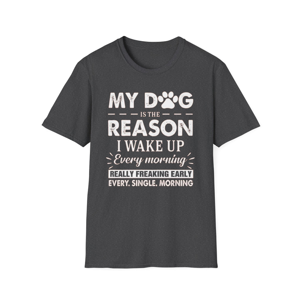 My Dog Reason T-Shirt