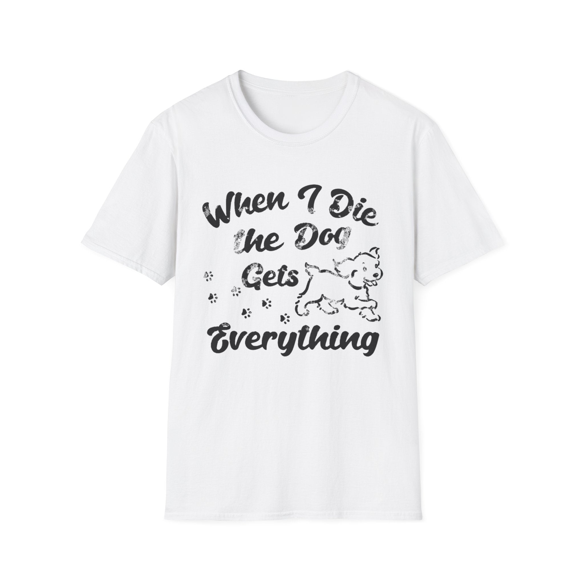 Dog Gets Everything T-Shirt