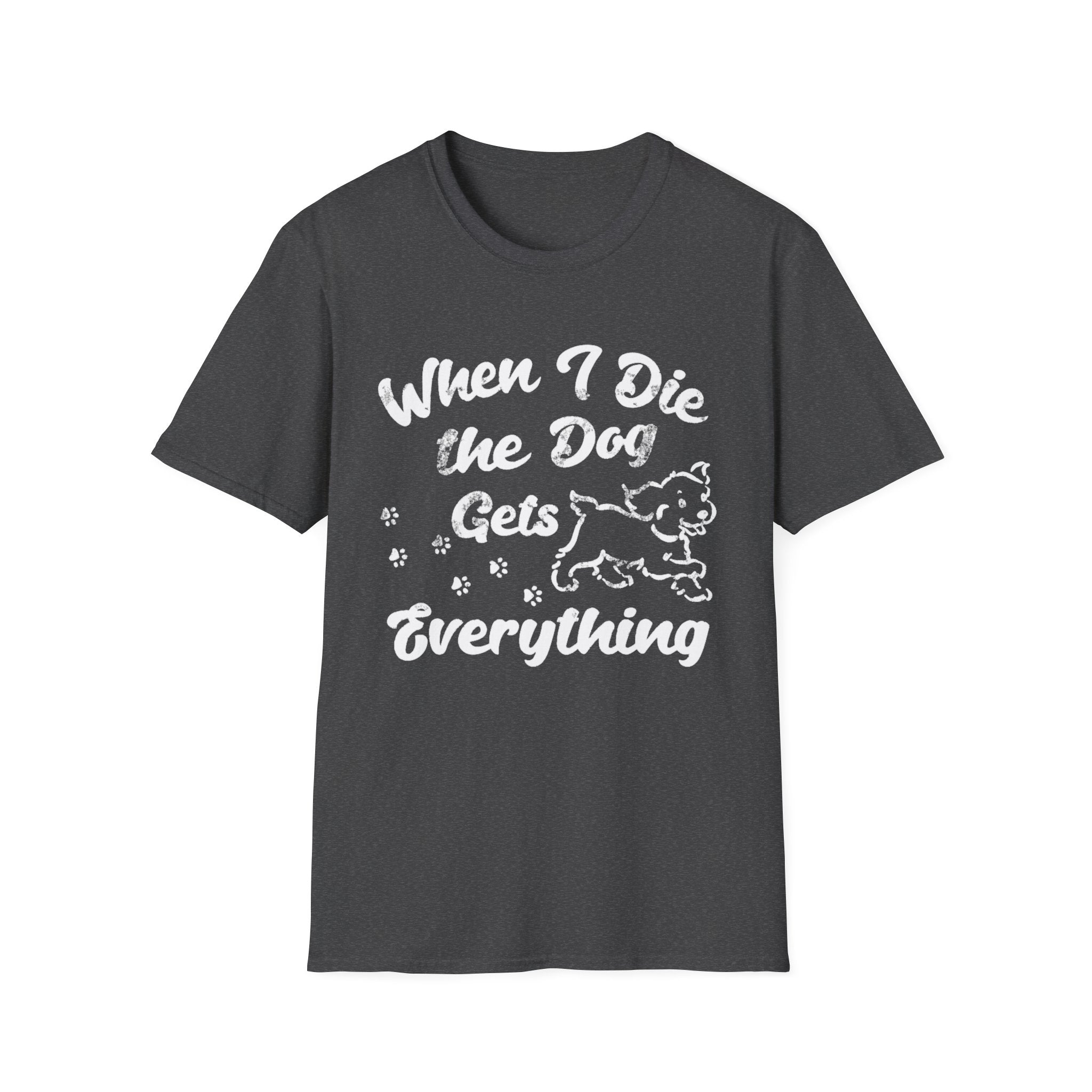 Dog Gets Everything T-Shirt